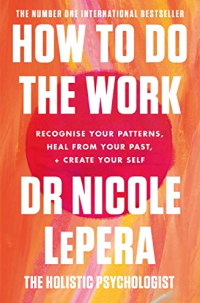 How to do the Work by Dr. Nicole LePerg