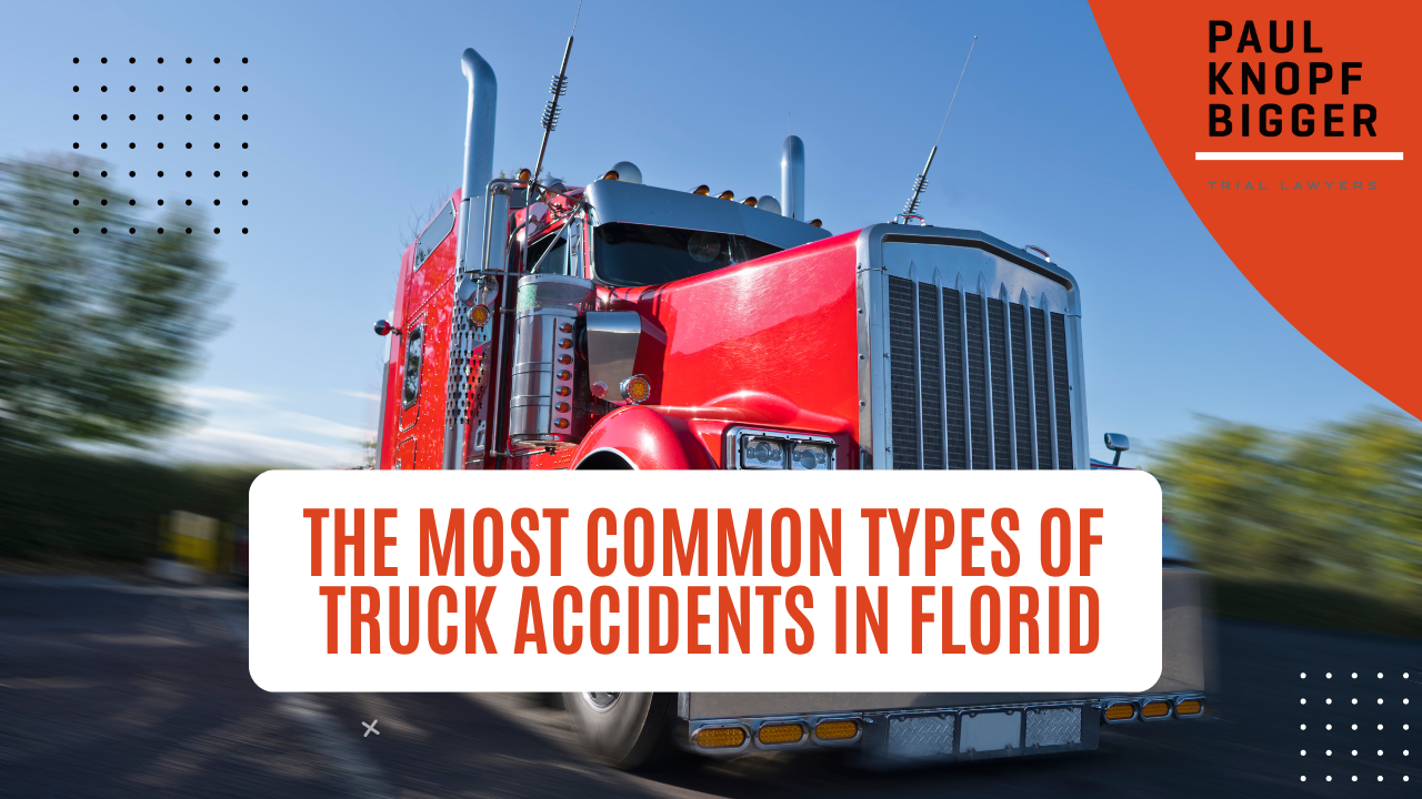The Most Common Types of Truck Accidents in Florid - A summary of the seven most common types of truck accidents in the state of Florida