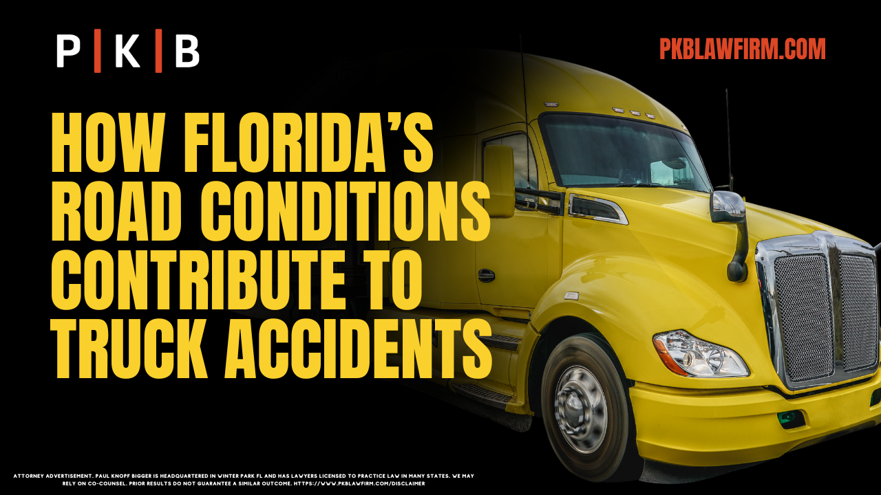 Truck accidents are a significant concern on Florida’s roads, often leading to catastrophic injuries and devastating consequences for those involved. The combination of Florida road conditions and truck accidents has made safety a growing issue for drivers, passengers, and pedestrians alike. At Paul | Knopf | Bigger, we specialize in helping victims of truck accidents seek justice and compensation for their injuries.