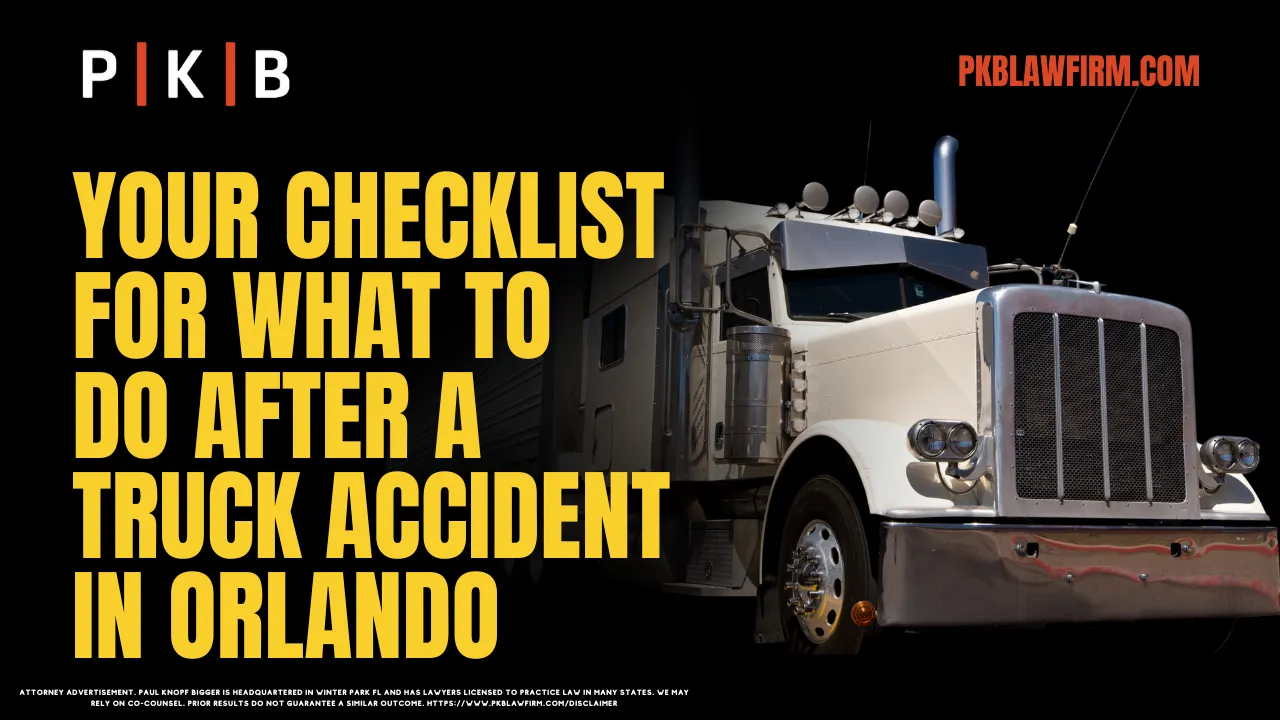 Truck accidents can be life-altering, leaving victims overwhelmed and unsure of what steps to take next. Knowing what to do after a truck accident is crucial to protecting your rights and securing the compensation you deserve. At Paul | Knopf | Bigger, we are here to help you every step of the way. Follow this detailed checklist to ensure you take the necessary actions after a truck accident in Orlando.